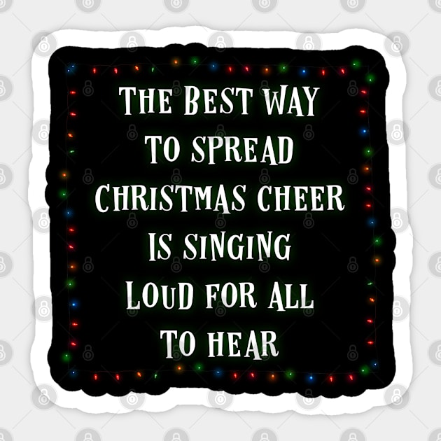 The Best Way To Spread Christmas Cheer... Sticker by BethLeo